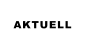 AKTUELL